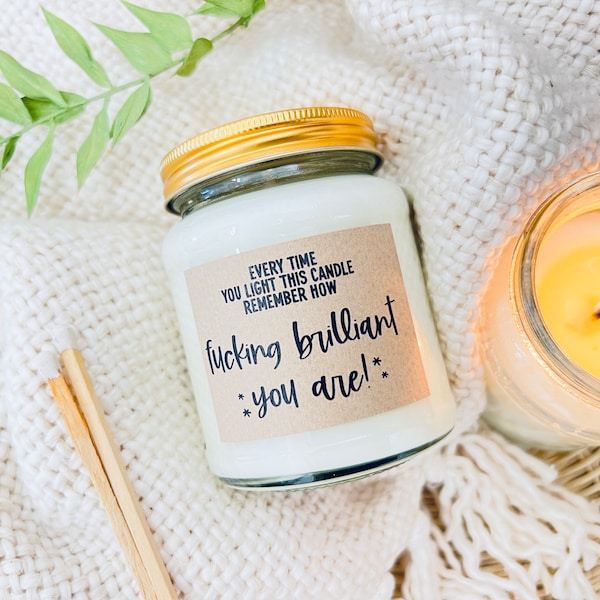 Remember how fucking brilliant you are scented soy candle, you got this, you're amazing, well done, proud of you, amazing friend