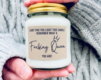 Every time you light this candle remember what a fucking Queen you are, positivity, confidence gift