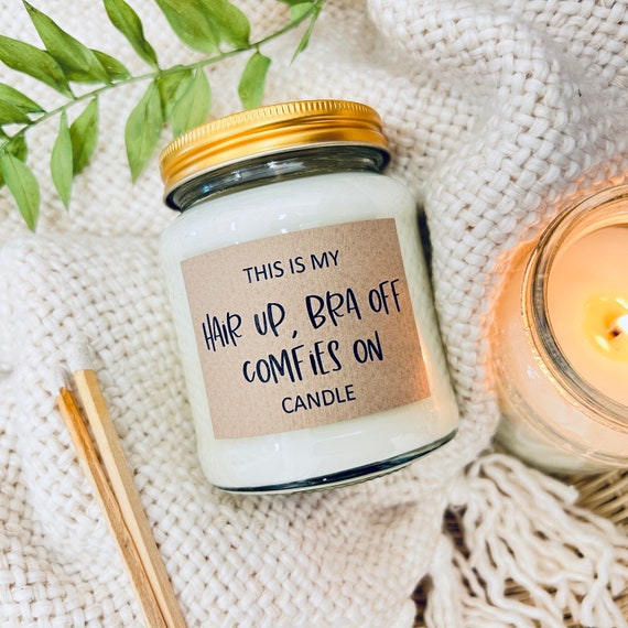 Funny Relaxing Candle Gift: Hair Up, Bra Off - Soy Wax Candle