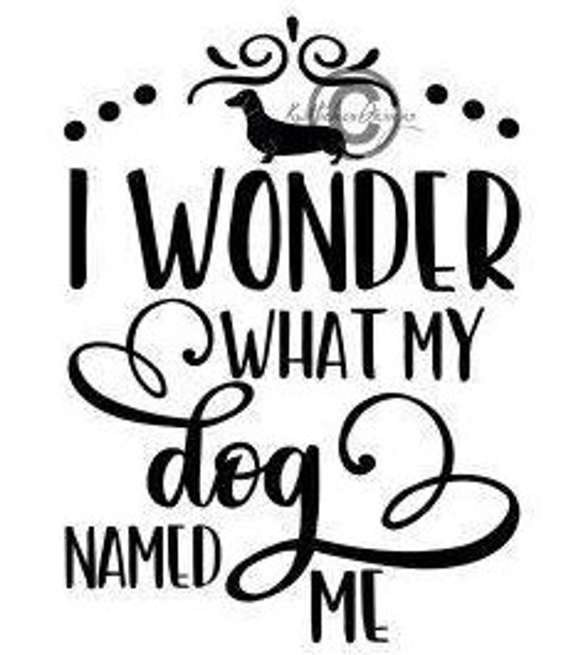 Dachshund Svg I Wonder What My Dog Named Me Svg Doxie Svg | Etsy