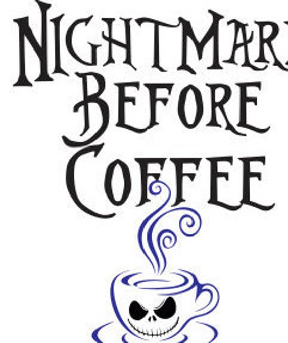 Download Svg File Nightmare Before Coffee Svg File Dxf For Silhouette Etsy