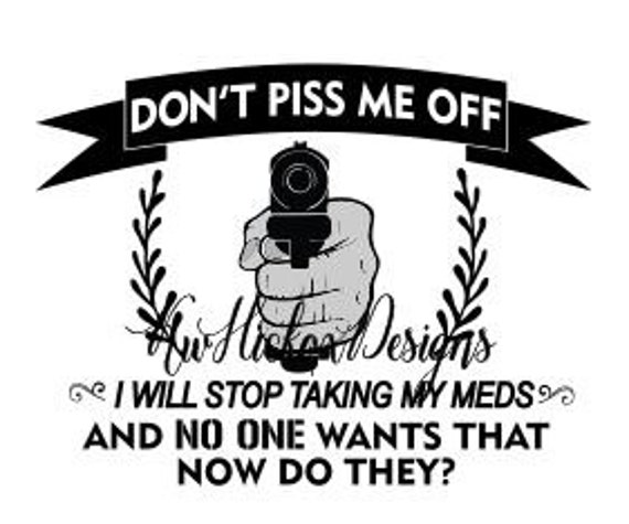 Gun Svg T Shirt Svg Don't Piss Me Off Svg Dxf For | Etsy