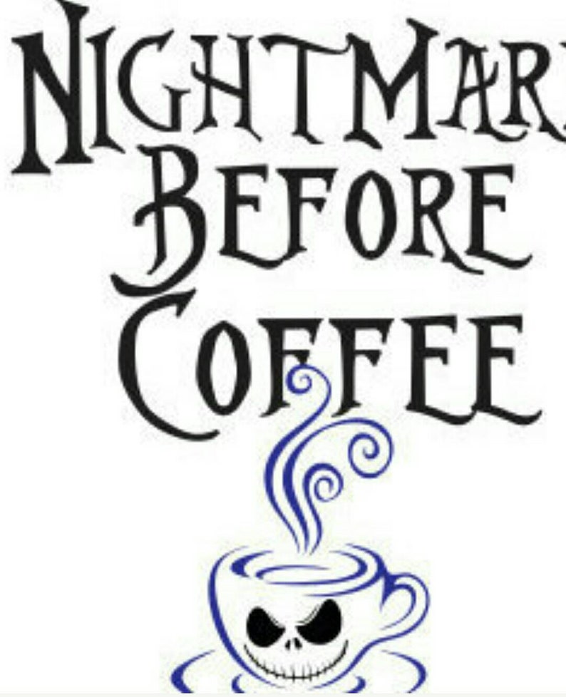 Download Svg File Nightmare Before Coffee SVG File DXF For ...