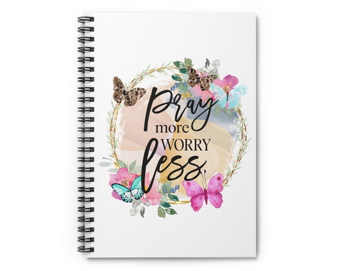 Pray More, Worry Less Spiral Notebook - Ruled Line