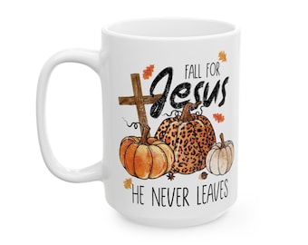 Fall for Jesus, He Never Leaves Mug, (11oz, 15oz)