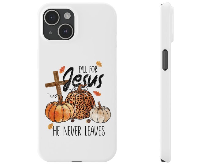 Fall For Jesus, He Never Leaves Slim Phone Cases