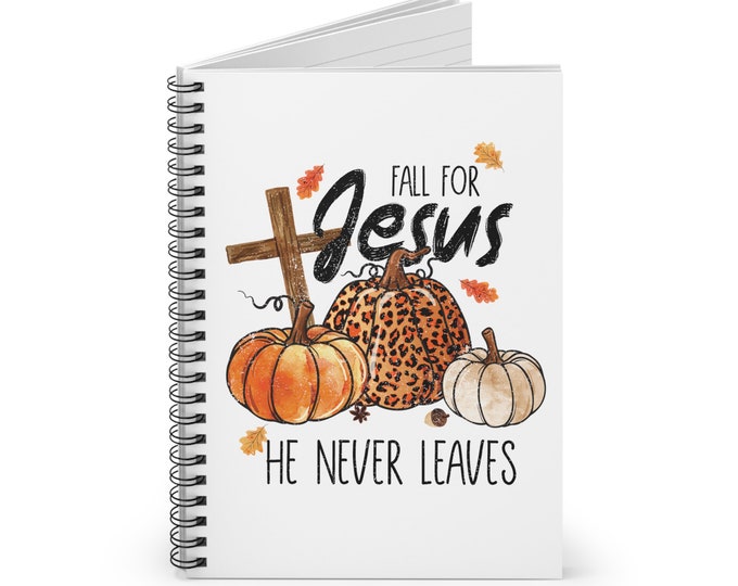 Fall For Jesus, He Never Leaves Spiral Notebook - Ruled Line