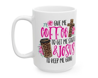 Coffee & Jesus Mug, (11oz, 15oz)
