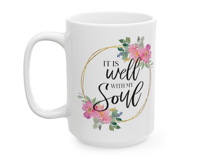 It Is Well With My Soul Mug, (11oz, 15oz)