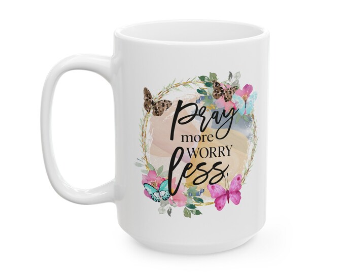 Pray More, Worry Less Mug, (11oz, 15oz)