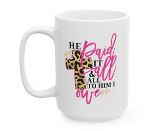He Paid It All Mug, (11oz, 15oz)