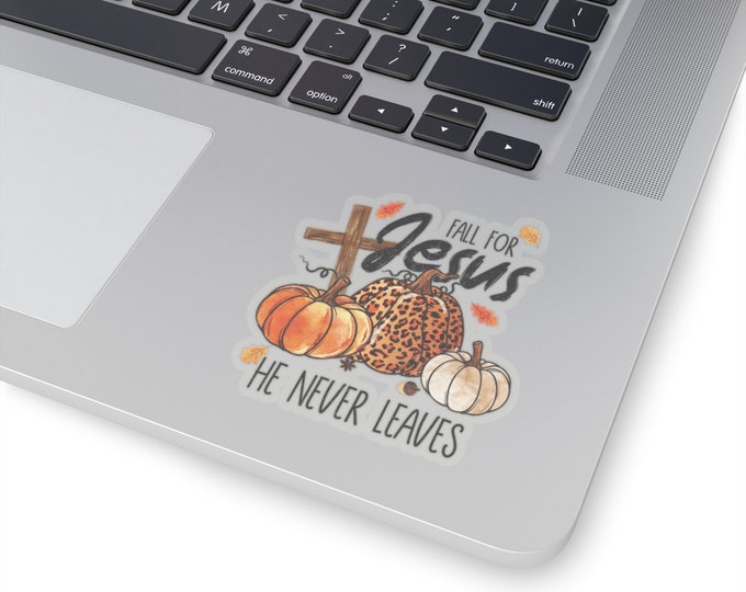 Fall For Jesus, He Never Leaves Stickers
