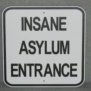 Insane Asylum Entrance Sign MAN CAVE Garage Art image 1