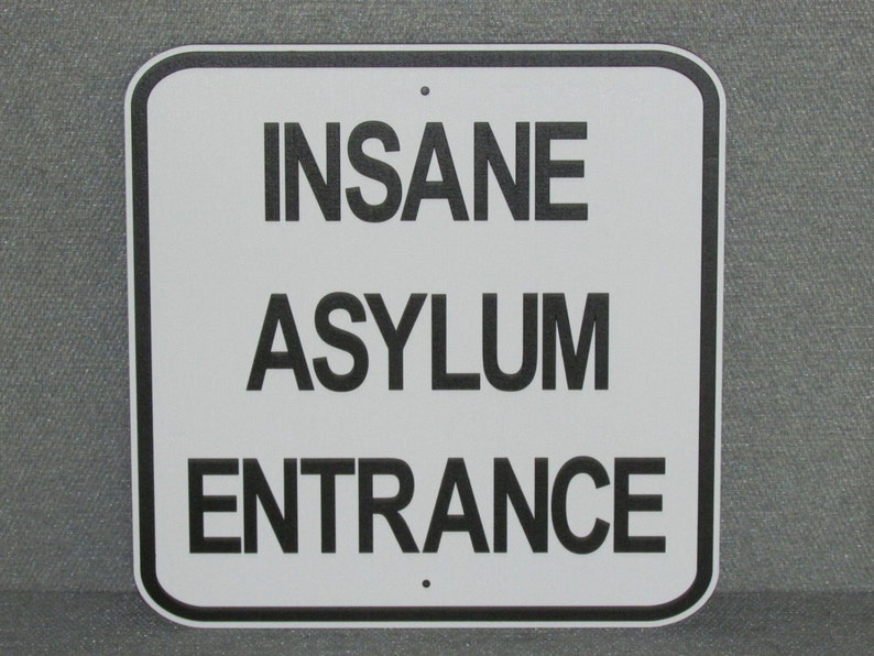 Insane Asylum Entrance Sign MAN CAVE Garage Art image 1