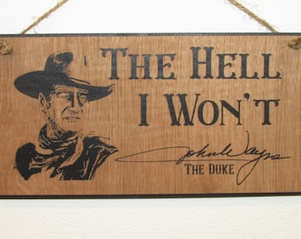 The Hell I Won't, John Wayne Western Style Rustic Wood Sign