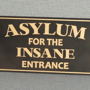 Asylum For The Insane Entrance Custom Made painted wood sign