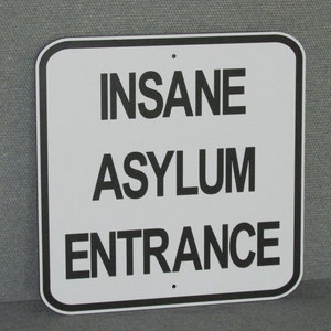 Insane Asylum Entrance Sign MAN CAVE Garage Art image 3