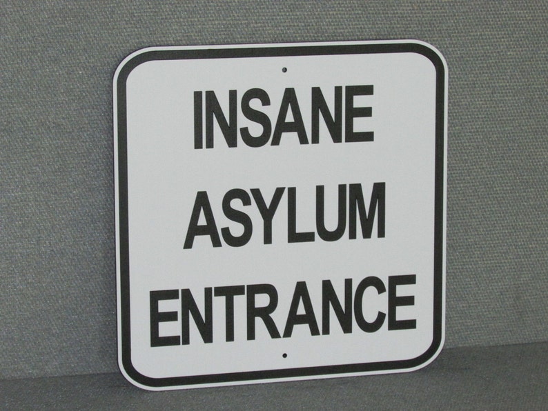 Insane Asylum Entrance Sign MAN CAVE Garage Art image 3