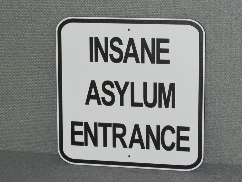 Insane Asylum Entrance Sign MAN CAVE Garage Art image 2