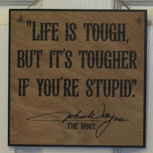 Life is tough. John Wayne quote, Western Decor Rustic Wood Sign, Free shipping