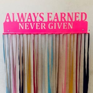 Aways Earned Never Given- Medal Hanger Holder Display Rack 12 Hooks