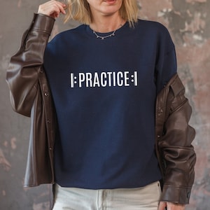 Practice musician sweatshirt, music teacher and student cotton crewneck sweater, practice makes perfect, choir director orchestra band shirt