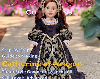 Catherine of Aragon  - Digital PDF Sewing Pattern Fits 18" Dolls - Doll Tudor Style Dress