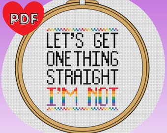 Let's Get One Thing Straight: I'm Not LGBTQ+ Pride Cross Stitch Pattern