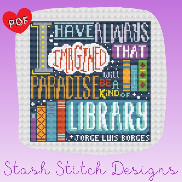 I have always imagined that paradise will be some kind of library Cross Stitch Pattern