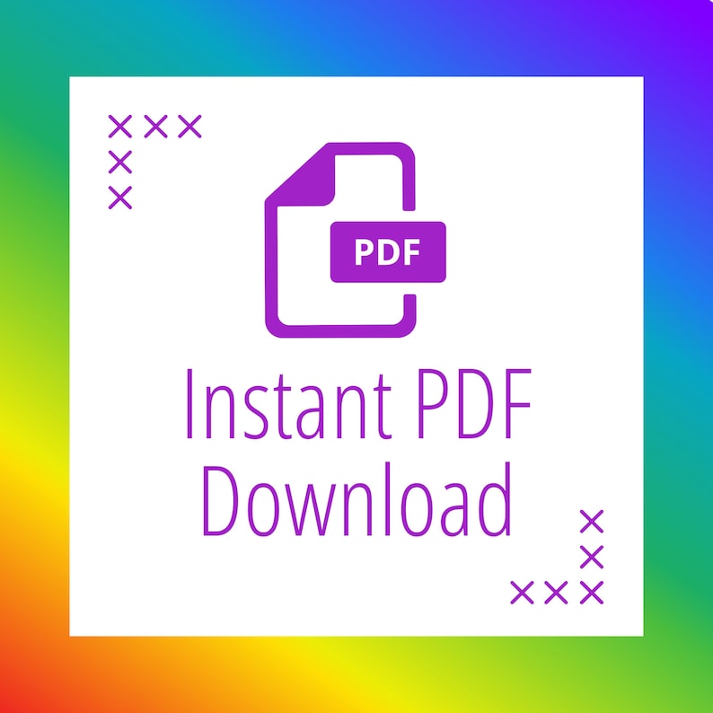 May include: A white square with a rainbow gradient border features a purple PDF icon and the text "Instant PDF Download." Small purple "X" symbols are in the corners. The image is designed for digital downloads.