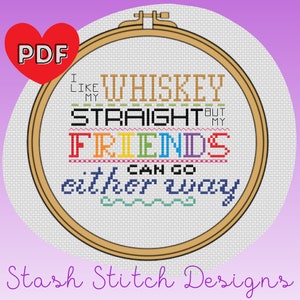 I Like My Whiskey Straight But My Friends Can Go Either Way LGBTQ Pride Cross Stitch Pattern