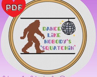 Dance Like Nobody's 'Squatchin' Cross Stitch Pattern