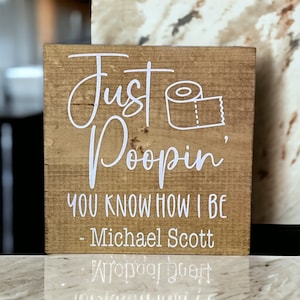 Just Poopin // You Know How I Be // Michael Scott // The Office Humor  // Bathroom Sign //Bathroom Humor // Wooden Sign
