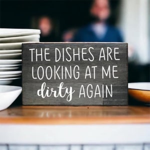 The Dishes Are Looking At Me Dirty Again // Kitchen Humor // Wooden Sign // Kitchen Sign // Kitchen Inspo