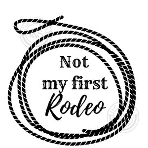 Not my first Rodeo lasso lustige Clip Art, SVG, PNG, Digitaler Download