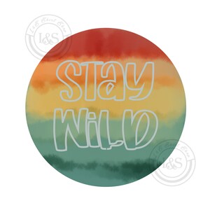 Stay Wild white outline multi color brush stroke circle background Clip Art PNG Digital Download transparent background