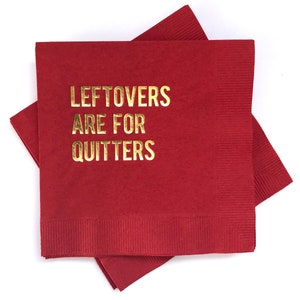 Holiday Cocktail Napkin - Leftovers are for quitters - Funny Cocktail Napkin - Funny Party Napkin - Hostess Gift Holiday Gift Holiday Decor