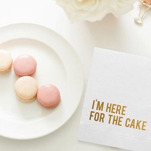 Funny Birthday Cocktail Napkins: &quot;I&#39;m Here for the Cake&quot; - Gold Foil (Set of 20)