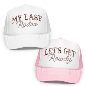 Last Rodeo & Let&#39;s Get Rowdy Trucker Hat for Women | Western Bachelorette Party Snapback | Country Bridal Party Snapback | Bach Hat