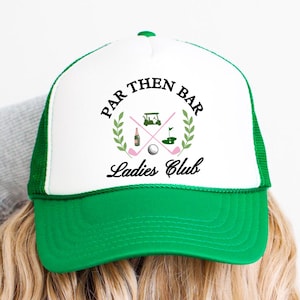 Par then Bar Ladies Club Trucker Hat | Funny Golf Hat for Women | Golfers Wife Hat | Matching Women&#39;s Golf Hat
