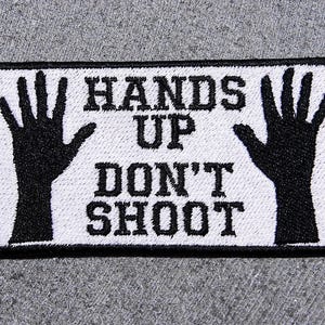 Hands Up Don't Shoot Embroidered Patch, Protest, Political, Style 2, New for jacket, hat, vest