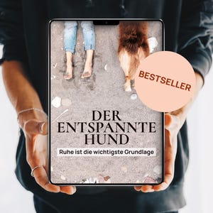 eBook Hundeerziehung: Der entspannte Hund | Ruhetraining, Impulskontrolle & Alltagstraining für gestresste Hunde