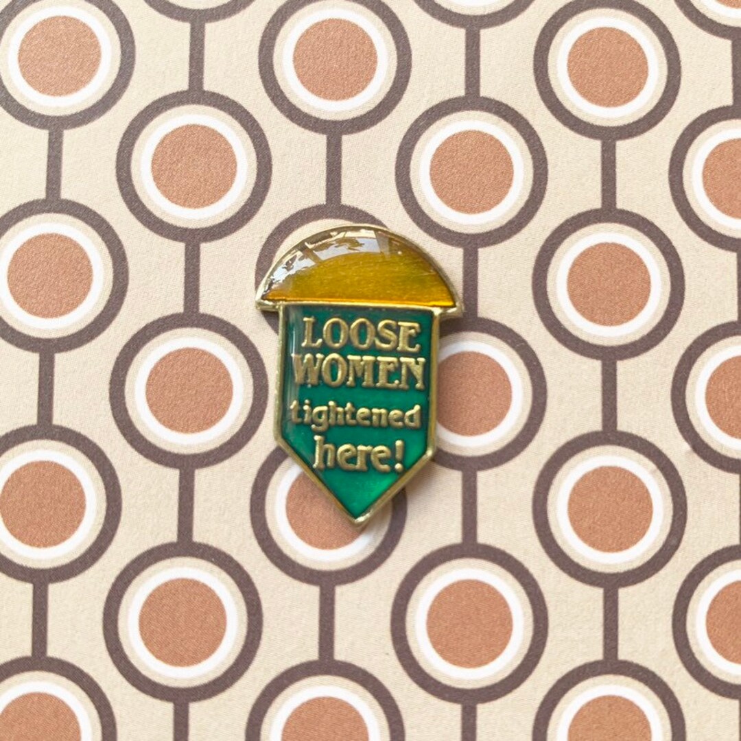 LOOSE WOMEN TIGHTENED Here Pin / Vintage Enamel Pin Lapel Pin 80s Pin