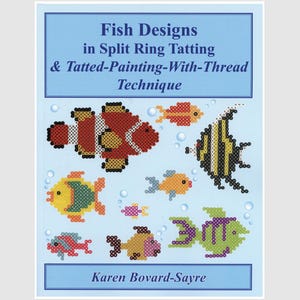 May include: A book cover with the title "Fish Designs in Split Ring Tatting & Tatted-Painting-With-Thread Technique." The cover features colorful, pixelated fish illustrations in red, yellow, orange, and green against a light blue background. The author's name is Karen Bovard-Sayre.