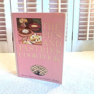 Vintage Cookbook ~ The Pies and Pastries Cookbook ~ Favorite Recipes of Home Economics Teachers ~ 1984