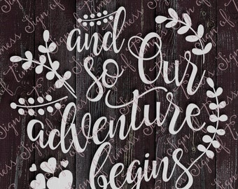 Wedding SVG, Wedding Sign, DFX, PNG, Svg, And So Our, Adventure Begins, Cricut, Cameo, Silhouette, Vinyl, Heat Transfer, Bridal Shower, Gift