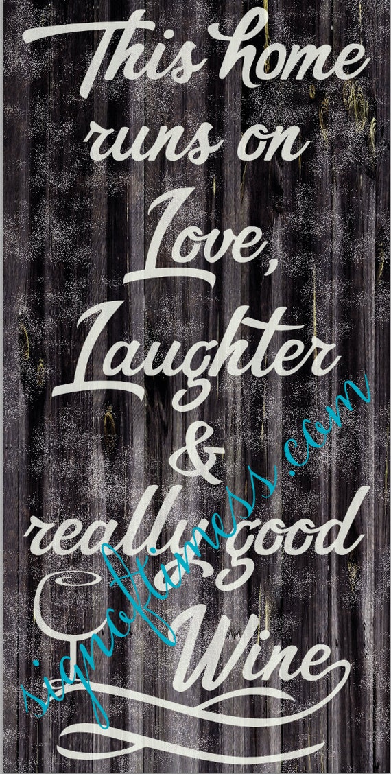 Svg This Home Runs On Love Laughter Really Good Wine Png Etsy
