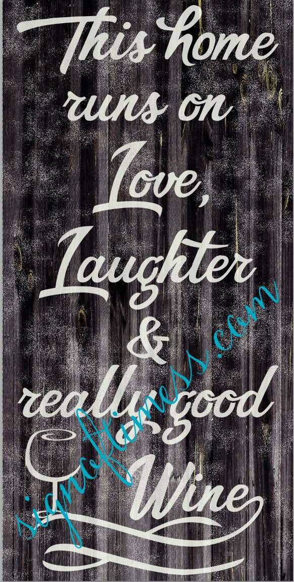 Download SVG This Home Runs On Love Laughter Really Good Wine PNG ...