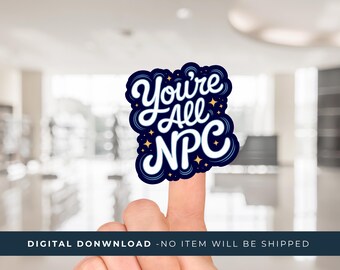 You're All NPC" Funny Gamer Clipart | Sarcastic Digital PNG Download