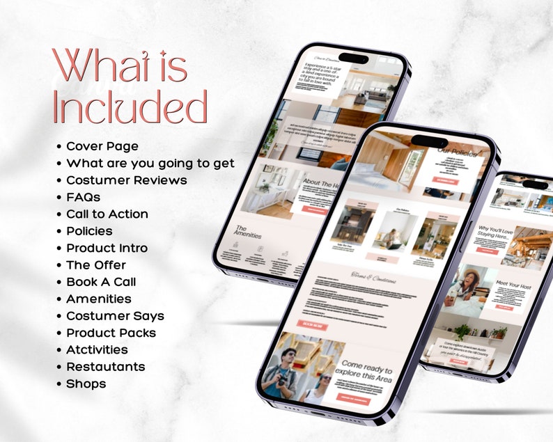 May include: A mockup of a website on a smartphone screen. The website is for a vacation rental property and includes information about the property, amenities, and activities. The text on the screen includes "What is Included", "Cover Page", "What are you going to get", "Costumer Reviews", "FAQs", "Call to Action", "Policies", "Product Intro", "The Offer", "Book A Call", "Amenities", "Costumer Says", "Product Packs", "Activities", "Restautants", "Shops", "About The Home", "Come ready to explore this Area", "Why You'll Love Staying Here", "Meet Your Host".